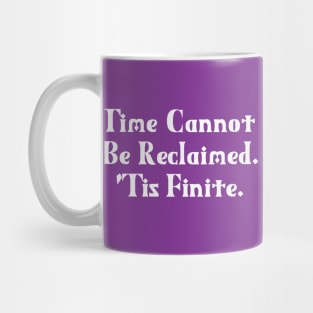 Time Cannot Be Reclaimed. 'Tis Finite. | Time Management | Life | Quotes | Purple Mug